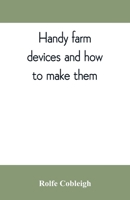 Handy farm devices and how to make them 9353809940 Book Cover