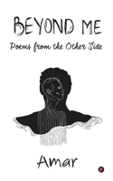 Beyond Me: Poems from the Other Side 1639574506 Book Cover