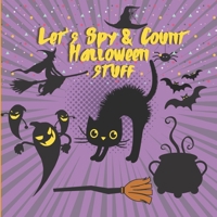 Let's Spy & Count Halloween Stuff: Fun Numbers Activity Book to count the Characters like Pumpkin,zombie,vampir,candy,mummy,witch,Boo Ghost,Bat - ... Kids,Toddlers & Preschool & Kindergarteners B08KH132F3 Book Cover