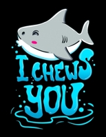 I Chews You: I Chews You Shark Pun Blank Sketchbook to Draw and Paint (110 Empty Pages, 8.5" x 11") 1713301369 Book Cover