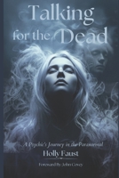 Talking For the Dead: A Psychic's Journey in the Paranormal B0HHYHF3BG Book Cover