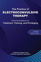 The Practice of Electroconvulsive Therapy: Recommendations for Treatment, Training, and Privileging (a Task Force Report of the American Psychiatric A 0890426678 Book Cover