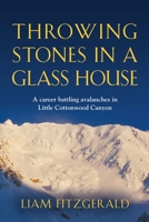 Throwing Stones in a Glass House: A career battling avalanches in Little Cottonwood Canyon 1958877727 Book Cover