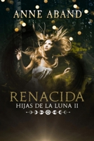 Hijas de la Luna II. Renacida B09NS3HHVM Book Cover