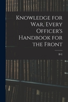Knowledge for war, Every Officer's Handbook for the Front 1018570241 Book Cover