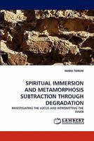 Spiritual Immersion and Metamorphosis Subtraction Through Degradation 3843375844 Book Cover