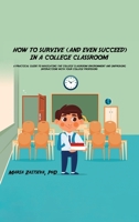 How to Survive (and Even Succeed) In a College Classroom B0FW6YGQFL Book Cover