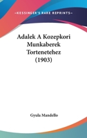 Adalek A Kozepkori Munkaberek Tortenetehez (1903) 1160770328 Book Cover