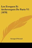 Les Eveques Et Archeveques De Paris V1 (1878) 1167677811 Book Cover