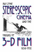 Stereoscopic Cinema and the Origins of 3-D Film, 1838-1952 0813124611 Book Cover