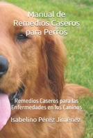 Manual de remedios caseros para perros: Remedios caseros para las enfermedades en los caninos (Spanish Edition) B0DTTW2JL2 Book Cover