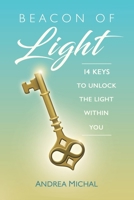 Beacon of Light: 14 Keys to Unlock the Light Within You 1982240830 Book Cover