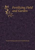 Fertilizing Field and Garden 1022765574 Book Cover