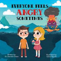 Everyone Feels Angry Sometimes - An Anger Management Book for Kids that Teaches Essential Steps to Manage Anger & Frustration - A Psychologist Recommended Book for Children Ages 3-10 195515130X Book Cover