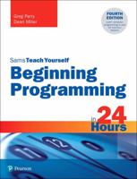Beginning Programming in 24 Hours, Sams Teach Yourself 0135836700 Book Cover