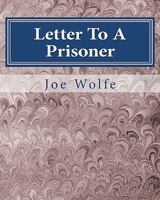 Letter To A Prisoner: From a career criminal to seeker of the Truth 1460952146 Book Cover