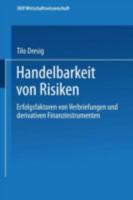 Handelbarkeit Von Risiken: Erfolgsfaktoren Von Verbriefungen Und Derivativen Finanzinstrumenten 3824405059 Book Cover