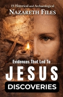 15 Historical and Archaeological Evidences That Led to THE JESUS DISCOVERIES: Proof That Jesus Was Real 1105468674 Book Cover