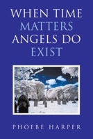 When Time Matters Angels Do Exist 1483482677 Book Cover