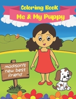 Me And My Puppy (Coloring Book): Madison's New Best Friend 165730289X Book Cover