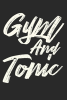 Gym And Tonic: Unlined / Plain Gym Tonic Notebook / Journal Gift - Large ( 6 x 9 inches ) - 120 Pages || Softcover 1674072236 Book Cover