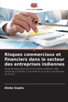 Risques commerciaux et financiers dans le secteur des entreprises indiennes: Analyse empirique de 273 sociétés cotées en Inde, issues de 22 secteurs ... une période de 10 ans (French Edition) 6208674794 Book Cover