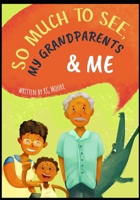 So Much to See, My Grandparents & Me 1794320814 Book Cover