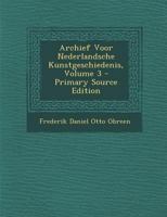 Archief Voor Nederlandsche Kunstgeschiedenis, Volume 3 1148393730 Book Cover