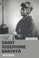 Saint Josephine Bakhita Novena: From Chain to Grace: A Journey of Hope and Redemption with Nine days Powerful Catholic Novena Prayer B0CTBWJMCF Book Cover