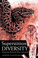 Superstition Diversity: Superstitions, Witchcraft, Taboos, and Legends 1452559996 Book Cover