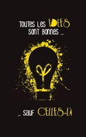 Toutes les id�es sont bonnes... sauf celles-l�: Carnet de notes pour vos id�es 120 pages Format A5 5 x 8 1698329679 Book Cover