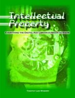 Intellectual Property: Everything the Digital-Age Librarian Needs to Know 0838909485 Book Cover