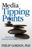 Media Tipping Points: Analyzing and Predicting Global Events 098476383X Book Cover