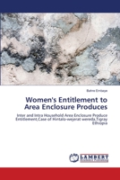 Women's Entitlement to Area Enclosure Produces: Inter and Intra Household Area Enclosure Produce Entitlement,Case of Hintalo-wejerat wereda,Tigray Ethiopia 3659363200 Book Cover