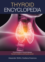 Thyroid Encyclopedia: Encyclopedia of Thyroid Disease, Thyroid Conditions and Thyroid Cancer B09WWF46G7 Book Cover