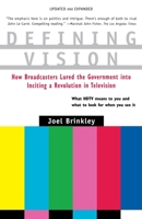 Defining Vision: How Broadcasters Lured the Government into Inciting a Revolution in Television, Updated and Expanded 0151000875 Book Cover