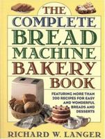 The Complete Bread Machine Bakery Book 0316513032 Book Cover