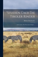 Studien Über Die Tiroler Rinder: Insbesondere Den Pustertaler Schlag ... 1019148276 Book Cover