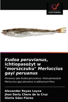 Kudoa peruvianus, ichtiopasożyt w morszczuku Merluccius gayi peruanus 620322426X Book Cover