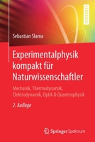 Experimentalphysik Kompakt F�r Naturwissenschaftler: Mechanik, Thermodynamik, Elektrodynamik, Optik & Quantenphysik 3662606127 Book Cover