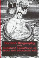 Sacred Biography in the Buddhist Traditions of South and Southeast Asia (National Foreign Language Center Technical Reports) 0824816994 Book Cover