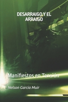 DESARRAIGO Y EL ARRAIGO: Manifiestos en Tensión (Spanish Edition) B0GBC46PXR Book Cover