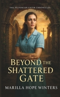 Beyond the Shattered Gate: A Christian Romance of Faith, Love, and Redemption (The Sylvorian Faith Chronicles) B0F5HTQ149 Book Cover