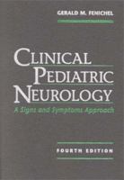 Clinical Pediatric Neurology: A Signs And Symptoms Approach 0721664636 Book Cover