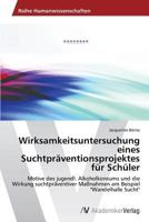 Wirksamkeitsuntersuchung eines Suchtpräventionsprojektes für Schüler 3639498526 Book Cover