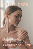 Self Care: Everything You Need to Know B089CLX4JK Book Cover