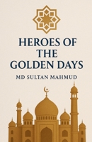 HEROES OF The GOLDEN DAYS B0FLJQ4N6V Book Cover