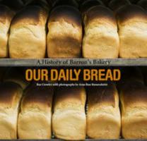 Our Daily Bread: A History of Barron's Bakery 1897685629 Book Cover