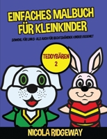 Einfaches Malbuch für Kleinkinder (Teddybären 2): Dieses Buch bietet 40 Seiten in Farbe mit extra dicken Linien. Dieses Buch soll kleinen Kindern ... Feinmotorik zu trainieren. (German Edition) 1800271875 Book Cover