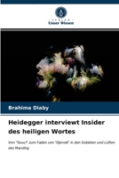 Heidegger interviewt Insider des heiligen Wortes: Von "Souci" zum Faden von "Djorolé" in den Gebieten und Lüften des Manding 6203612219 Book Cover